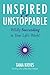 Inspired & Unstoppable: Wildly Succeeding in Your Life's Work!