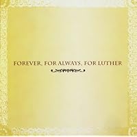 Forever for Always for Luther