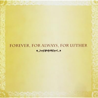 Forever for Always for Luther
