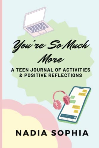 You're So Much More: A Teen Journal of Activities & Positive Reflections