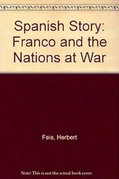 Hardcover The Spanish Story: Franco and the Nations at War Book