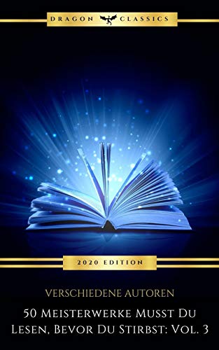 50 Meisterwerke Musst Du Lesen, Bevor Du Stirbst: Vol. 3 50 Meisterwerke Musst Du Lesen, Bevor Du Stirbst: Vol. 3