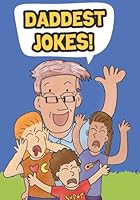 Daddest Jokes!: Over 500 MORE Groans and Chuckles (Dad Jokes) 1734061960 Book Cover
