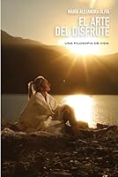 El Arte del Disfrute: Una filosofía de vida 9878034518 Book Cover