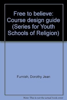 Paperback Free to believe: Course design guide (Series for Youth Schools of Religion) Book
