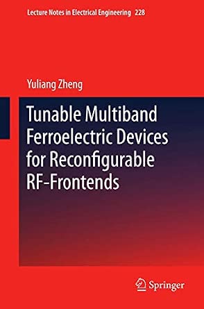 Tunable Multiband Ferroelectric Devices for Reconfigurable RF-Frontends: 228 2013th Edition Tunable Multiband Ferroelectric Devices for Reconfigurable RF-Frontends: 228 2013th Edition book cover