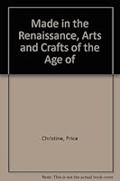 Made in the Renaissance, Arts and Crafts of the Age of Exploration, 0525343962 Book Cover
