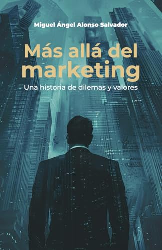 Más allá del marketing: Una historia de dilemas y valores