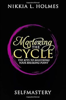 Paperback MASTERING THE CYCLE: THE KEYS TO MASTERING YOUR BREAKING POINT Book