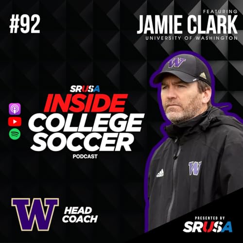 92: Jamie Clark (NCAA Champion, Washington) | Recruiting, Development & the Future of College Soccer