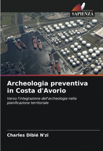 Archeologia preventiva in Costa d'Avorio: Verso l'integrazione dell'archeologia nella pianificazione territoriale