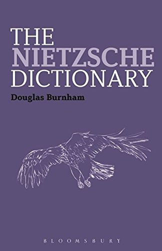 The Nietzsche Dictionary (Bloomsbury Philosophy Dictionaries)