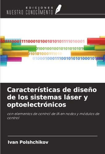 Características de diseño de los sistemas láser y optoelectrónicos: con elementos de control de IA en nodos y módulos de control