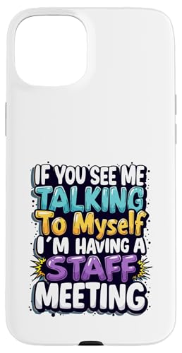 If You See Me Talking to Myself I'm Having a Staff Meeting �X�}�z�P�[�X iPhone 15 Plus �p