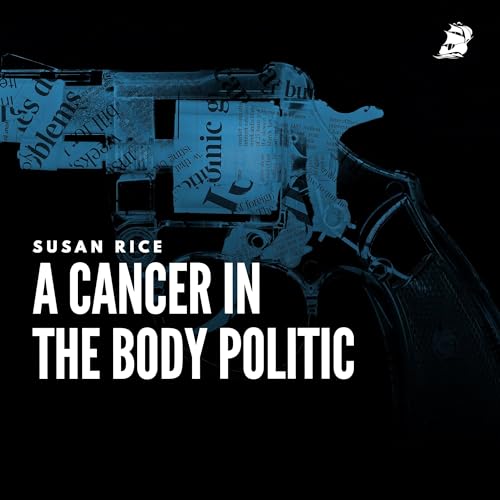 Susan Rice: A Cancer in the Body Politic cover art