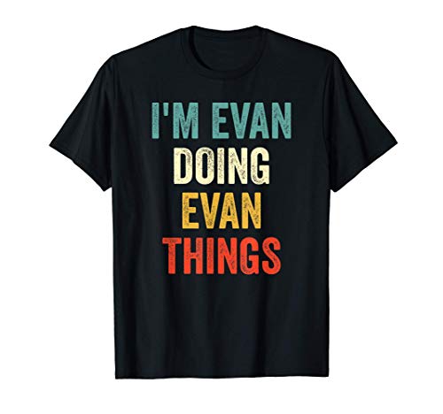 I'm Evan Doing Evan Things Funny Vintage First Name T-Shirt