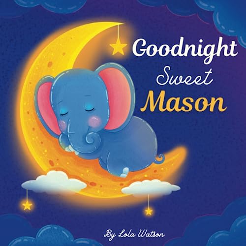 Image of Goodnight Sweet Mason: A Personalized Children's Book & Bedtime Story For Kids ( Gift Idea For Baby Shower, Christmas & Birthday )