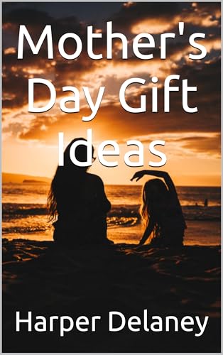 Mother’s Day Gift Ideas: Thoughtful & Unique Gifts for Every Mom