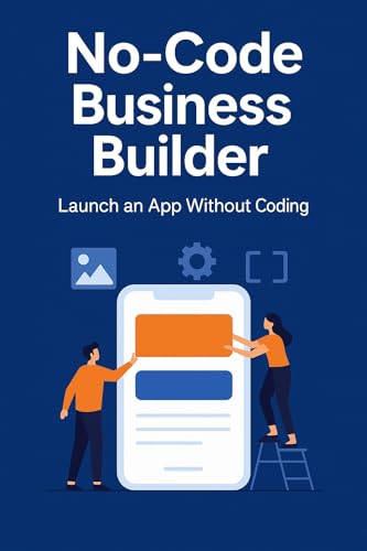 No Code Business Builder - Launch an App Without Coding