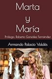 Marta y María: Prólogo: Roberto González Fernández (Spanish Edition)