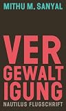 Vergewaltigung: Aspekte eines Verbrechens (Nautilus Flugschrift) - Mithu M. Sanyal 
