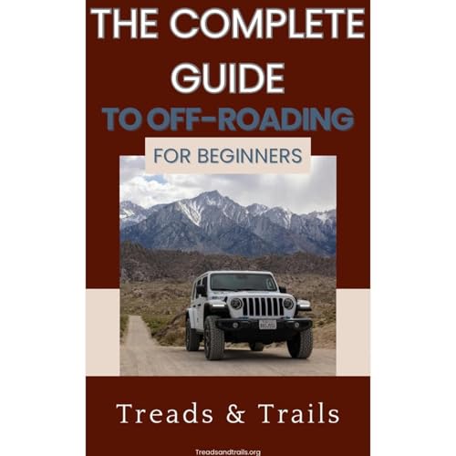 The Complete Guide to Off-Roading for Beginners by Treads and Trails episode artwork