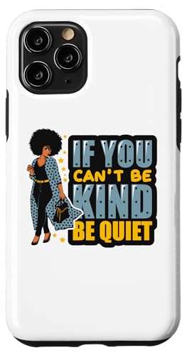 If You Can't Be Kind Be Quiet Black Girl Power ���f�B�[�X �K�[���Y �X�}�z�P�[�X iPhone 11 Pro �p
