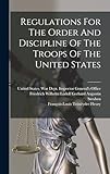 Regulations For The Order And Discipline Of The Troops Of The United States