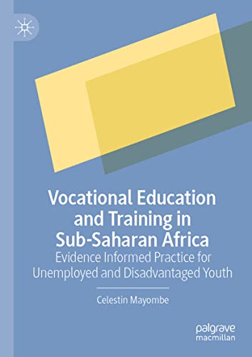Vocational Education and Training in Sub-Saharan Africa: Evidence Informed Practice for Unemployed and Disadvantaged Youth