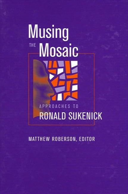 Musing the Mosaic: Approaches to Ronald Sukenick (Postmodern Culture)