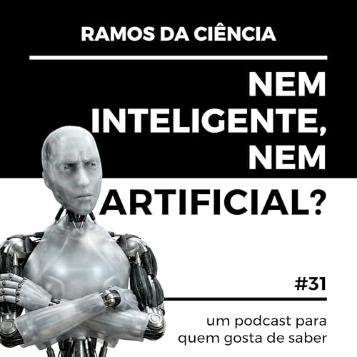 31 - Nem Inteligente, nem Artificial?