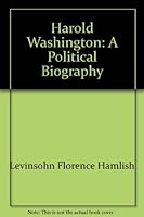 Harold Washington: A Political Biography 0914091417 Book Cover