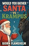 Would You Rather? Santa vs Krampus: A fun adventure Game for Kids filled with Hilarious and Thought Provoking Questions, funny jokes, and places to doodle