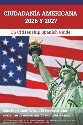 Ciudadanía Americana 2026 y 2027: Guía de preparación con 128 preguntas para el examen de naturalización en inglés y español: [US Citizenship Spanish Guide] (Spanish Edition)