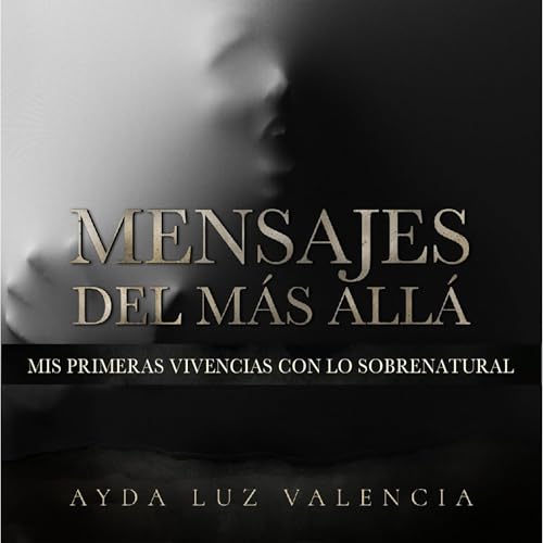 Enjoy Mensajes del m&amp;aacute;s all&amp;aacute; from Ayda Luz Valencia episode artwork