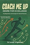 Coach Me Up, Desire for Excellence: Providing Stories and Strategies for Desired Outcomes