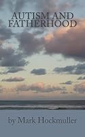 Autism and Fatherhood 1451513925 Book Cover