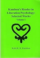 Kambon's Reader in Liberation Psychology: Selected Works (Volume 1) 096339634X Book Cover
