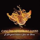Canções ao Espírito Santo (É Ele Quem Renova a Face da Terra)