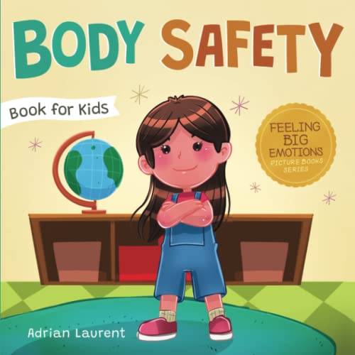 Body Safety Book for Kids: A Children’s Picture Book about Personal Space, Body Bubbles, Safe Touching, Private Parts, Consent and Respect