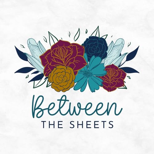 Between the Sheets: Exploring Sexual Health & Wellness cover art