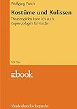  Kostüme und Kulissen: Theaterspielen kann ich auch. Kopiervorlagen für Kinder (TOP TEN.)