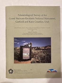 Paleontological Survey of the Grand Staircase-Escalante National Monument, Garfield and Kane Counties, Utah (Bulletin / Utah Geological Survey)
