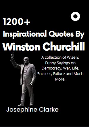 Quotes About Democracy Failing 1200+ Inspirational Quotes By Winston Churchill: A Collection Of Wise &  Funny Sayings On Democracy, War, Life, Success, Failure And Much More. -  Kindle Edition By Clarke, Josephine. Self-Help Kindle Ebooks @