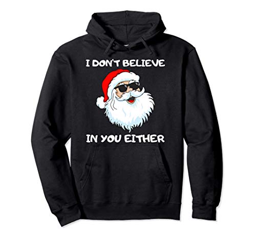 Funny Santa I Don't Believe In You Either Outfit Pullover Hoodie