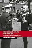 germany west and east  West Germany and the Global Sixties