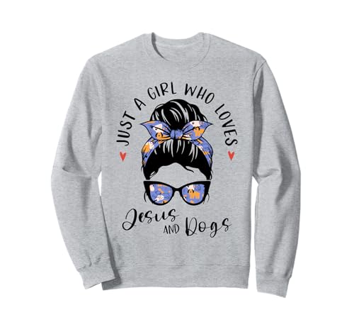 Just A Girl Who Loves Jesus And Dogs Gifts For Dog Lover Sweatshirt