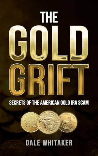 The Gold Grift: Secrets of the American Gold IRA Scam