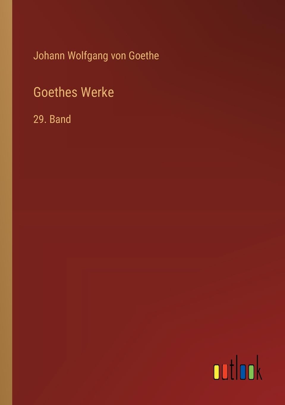 Goethes Werke: 29. Band