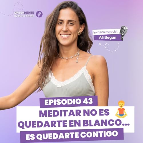 C&oacute;mo MEDITAR cuando tu mente no para 🧘&zwj;♀️ | Meditaci&oacute;n imperfecta y real | DivinaMente T5 EP43